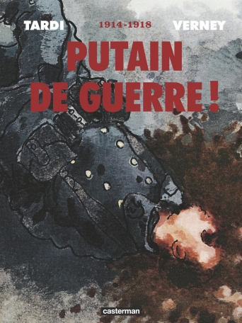 Putain de guerre ! - 1914 - 1918 - Intégrale