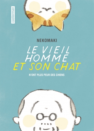 Le vieil homme et son chat - Tome 1 - N'ont plus peur des chiens