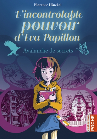 L&#039;incontrôlable pouvoir d&#039;Eva Papillon - Tome 1 - Avalanche de secrets