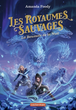 Les royaumes sauvages - Tome 4 - La Boussole de la Nuit